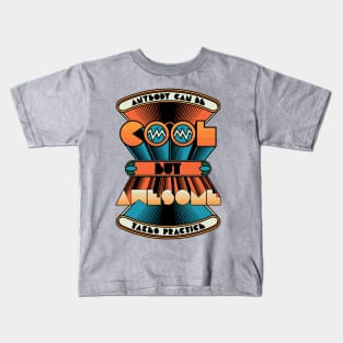 Anybody can be COOL but AWESOME takes practice Kids T-Shirt